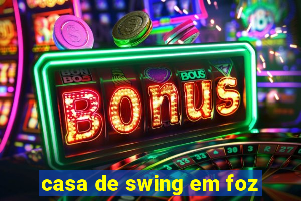 casa de swing em foz